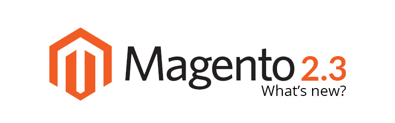 What’s in Magento 2.3 – The most anticipated additions coming soon to Magento