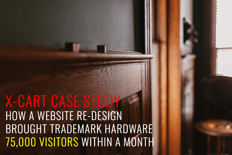 X-Cart Case Study – How a website re-design brought Trademark Hardware 75,000 visitors within a month